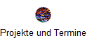 Projekte und Termine